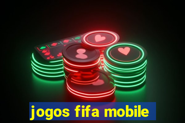 jogos fifa mobile